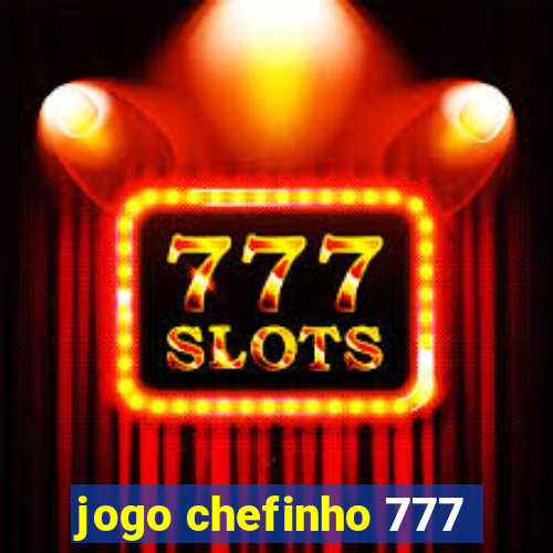 jogo chefinho 777